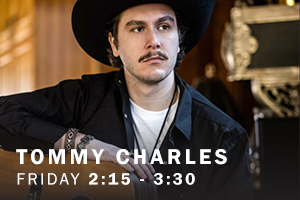 Tommy Charles. Friday, 2:15 pm - 3:30 pm.