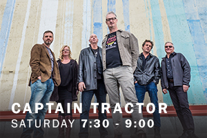Captain Tractor. Saturday, 7:30 pm - 9:00 pm