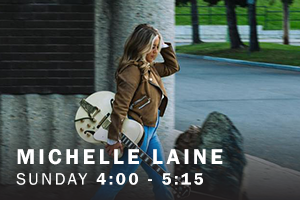Michelle Laine. Sunday, 4:00 pm - 5:15 pm.